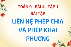 Bài tập liên hệ giữa phép chia và phép khai phương có đáp án lời giải - Toán 9 bài 4